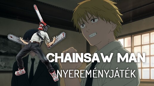 2022_11_14_Chainsaw Man - Nyeremenyjatek